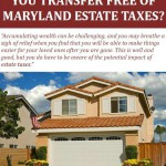 How Much Can You Transfer Free Of Maryland Estate Taxes