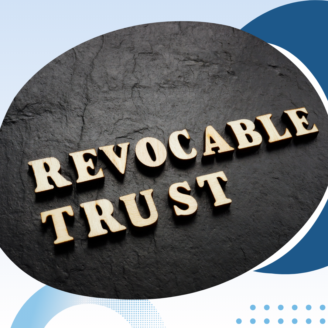 Thinking About Revoking Your Trust? Here’s What You Need To Know 